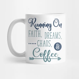 Running on Faith Dreams Chaos and Coffee Mug